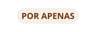POR APENAS